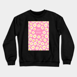 Happy Birthday daisies Crewneck Sweatshirt